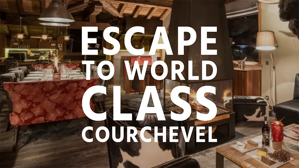 The interior of a luxury ski chalet in Courchevel France, with text overlay 'Escape to World Class Courchevel'