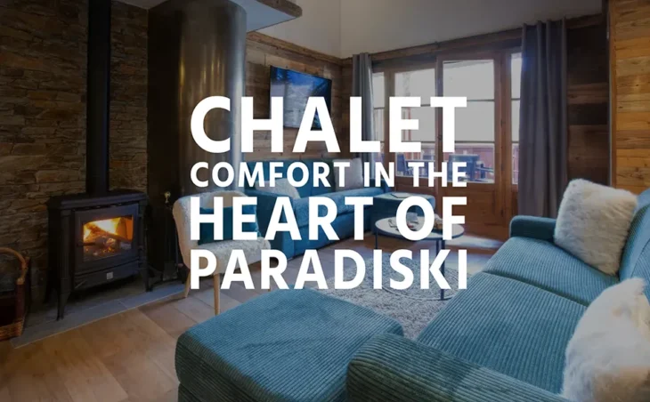 The interior of a ski chalet in Les Arc with overlaid text 'Chalet Comfort in the Heart of Paradiski'