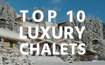 Top 10 Luxury Chalets