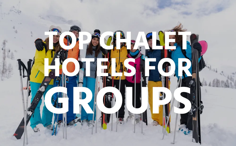 Top chalet hotels for groups