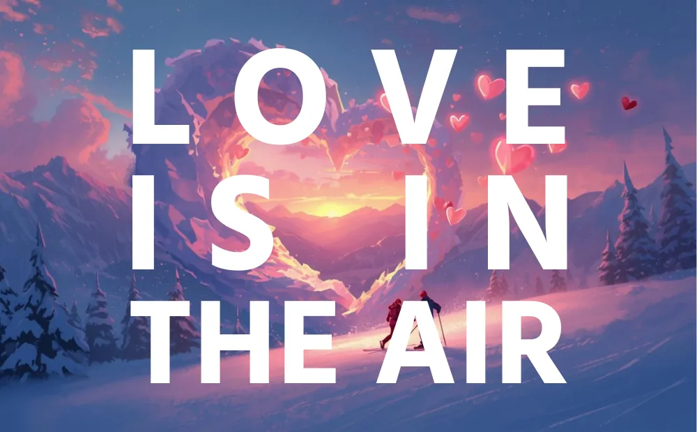 Love Is In The Air On Your Ski Holiday