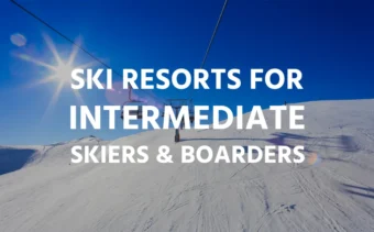 Ski Resorts for Intermediate Skiers & Boarders
