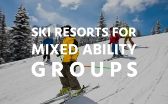 Ski Resorts for Mixed Ability Groups
