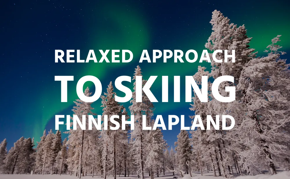 A More Relaxed Approach To Skiing in Finnish Lapland