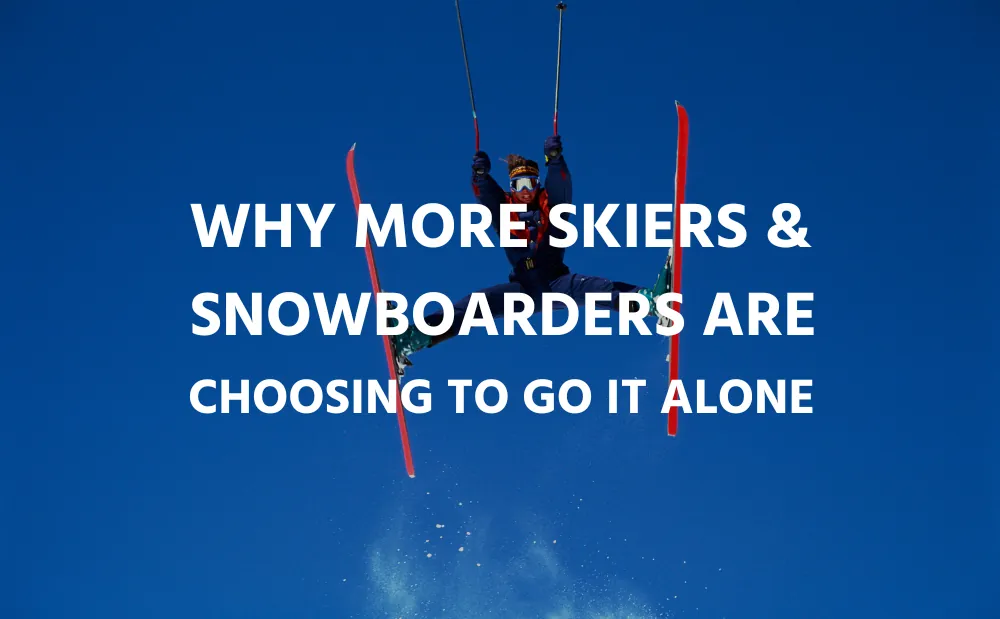 Why More Skiers and Snowboarders Are Choosing to Go It Alone