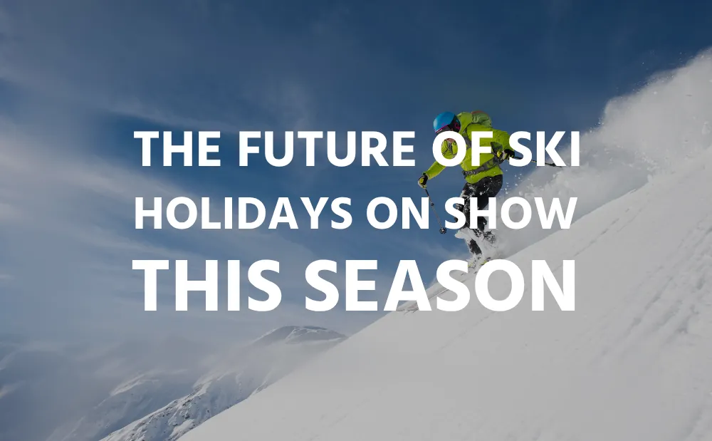 The Future of Ski Holidays On Show This Season