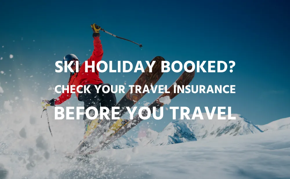 Ski Holiday Booked? Check Your Travel Insurance Before You Travel